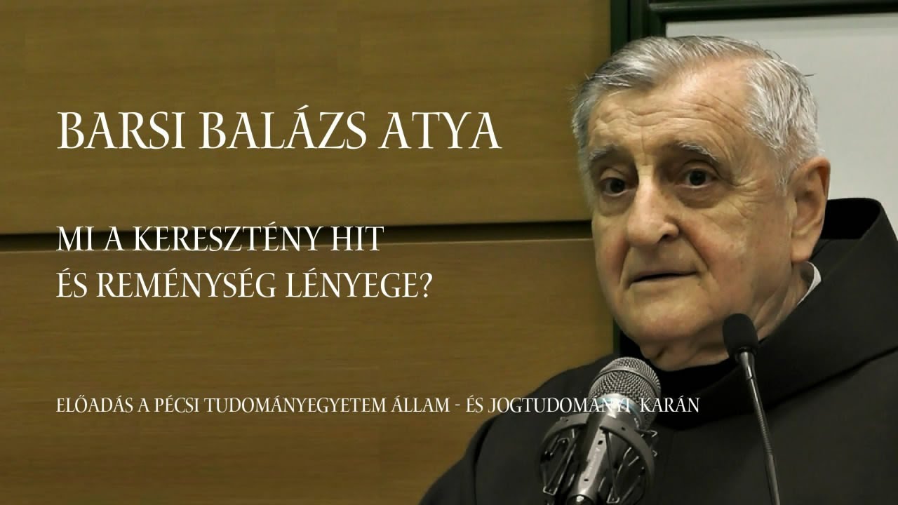 A keresztény hit és reménység lényege Barsi Balázs atya előadása
