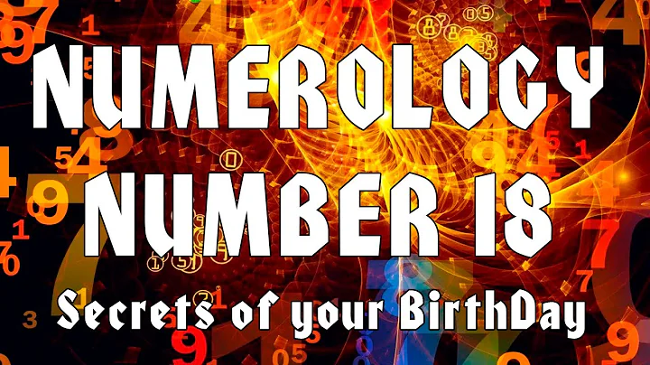 Numerologi Nummer 18: Hemligheter om din födelsedag