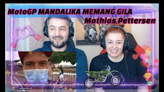 #Mathias Petterson  MotoGP MANDALIKA MEMANG GILA !Pall Family Reaction!