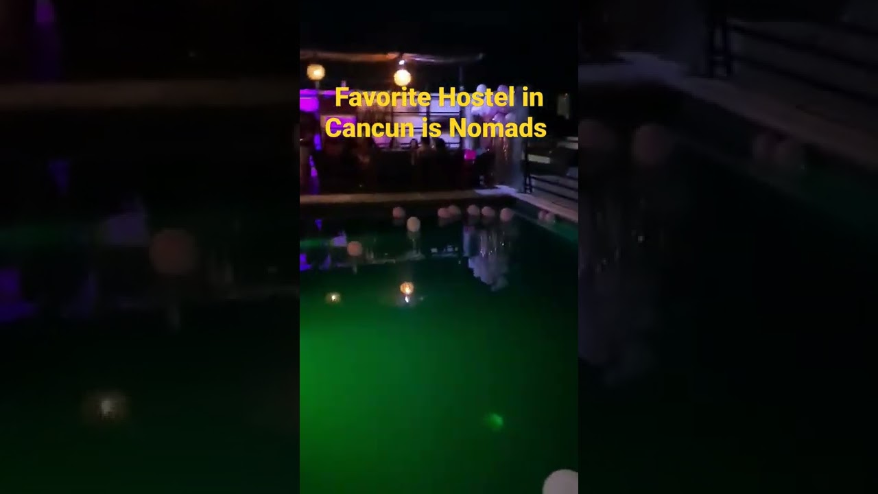 Favorite Hostel in Cancun is Nomads