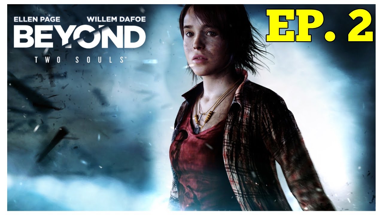 Beyond Two Souls "We Saved The World" Ep. 2