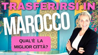 Vivere in Marocco |  La Miglior Città