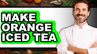 How To Make Orange Iced Tea (Easy Method) screenshot 4