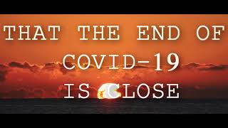 The End Of Covid-19 Is Near