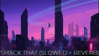 smack that (slowed   reverb) - akon