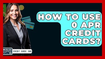 How To Use 0 APR Credit Cards? - CreditGuide360.com