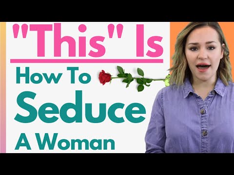 How To Seduce A Woman! Learn 15 Amazing Tips That Actually Work (ULTIMATE GUIDE)