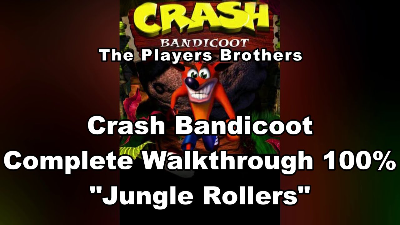 Crash Bandicoot Complete Walkthrough 100 Jungle Rollers YouTube