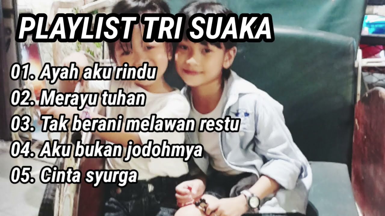 Playlist trisuaka | ayah aku rindu | merayu tuhan