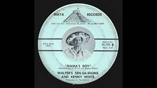 Walter’s Sen-Sa-Shuns & Kenny White - Mama’s Boy