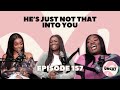 Hes just not that into you l ep 157 l the uncut podcast
