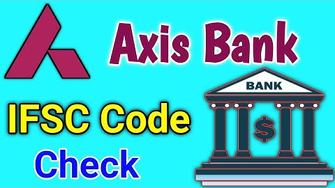 How To Check Axis Bank lFSC Code || Axis Bank IFSC Code || Axis Bank IFSC Code Check In Assamese