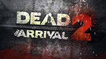 Dead on Arrival 2 - Universal - HD Gameplay Trailer