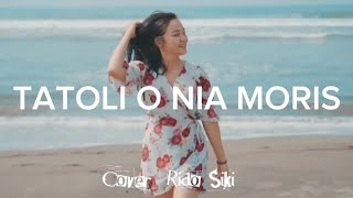 TATOLI O NIA MORIS || Cover. Rido Siki
