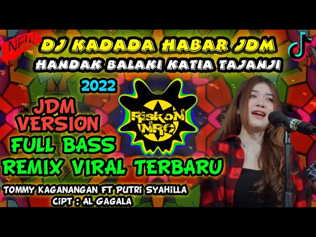 DJ HANDAK BALAKI - KADADA HABAR NEW VERSION REMIX JDM TERBARU FULL BASS VIRAL TIK TOK 2022 BANJAR class=