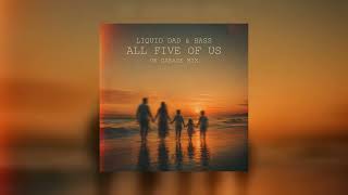 Liquid Dad Bass - All Five Of Us Uk Garage Mix