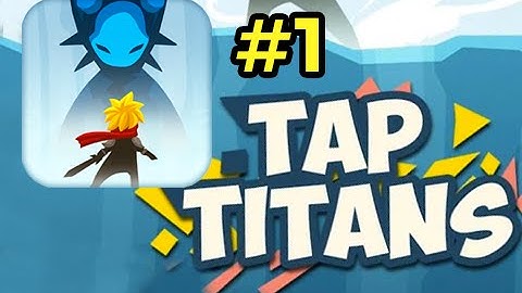 Tap Titans Gameplay Walkthrough - Part 1 [iOS and Android]