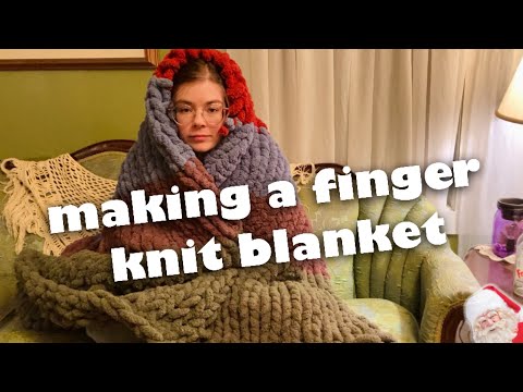 Making a finger knit blanket (super easy, beginner friendly)