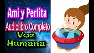 Ami y Perlita Enrique Barrios Audiolibro Completo con Voz Humana 