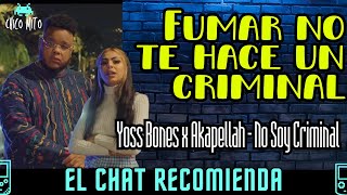 🔥CADA VEZ SOY MÁS FAN DE YOSS BONES🔥|👾 El Chat Recomienda👾| Yoss Bones x Akapellah - No Soy Criminal