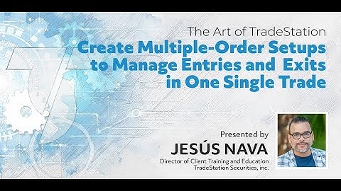 The Art of TradeStation - Create Multiple Order Setups to Manage Entries and Exits in One Trade
