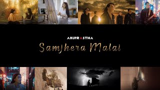 Video thumbnail of "Samjhera Malai || Anuprastha ll Official Music Video"