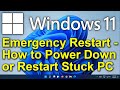 windows 11  emergency restart  how to power down or restart an unresponsive stuck pc