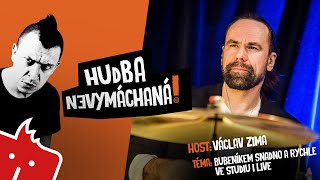 Bubeníkem snadno a rychle (ve studiu i LIVE) s Václavem Zimou /// Hudba nevymáchaná! #7