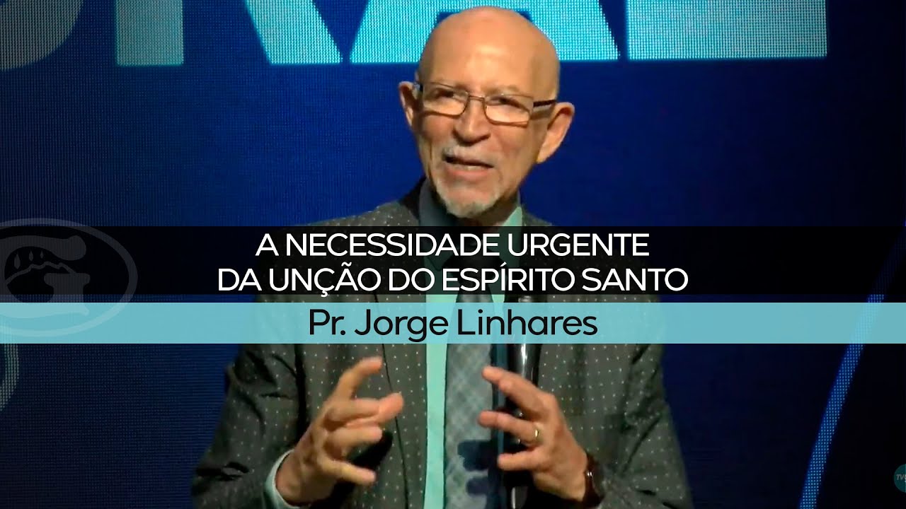 A necessidade urgente da unção do Espírito Santo | Pr. Jorge Linhares | Culto Pastoral | 30/01/2022