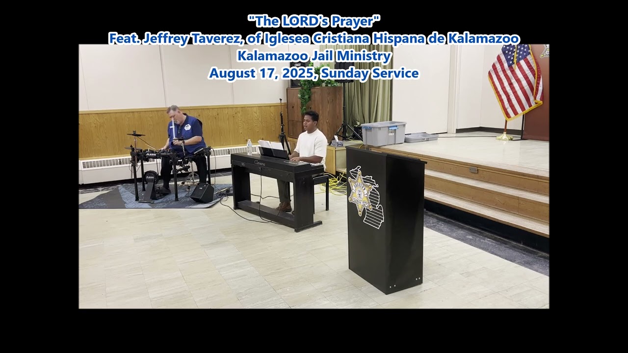 "The LORDs Prayer," Feat. Jeffrey Taverez of Iglesea Church. Kalamazoo Jail Ministry