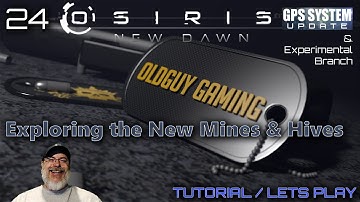 Osiris New Dawn GPS System Update | E24  Exploring the New Mines & Hives