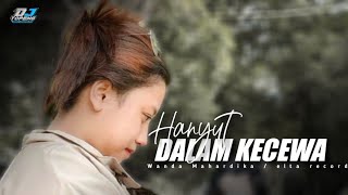 Hanyut Dalam Kecewa ( DJ Topeng Remix )