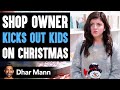 Teens KICKED OUT Of Store By MEAN MAN, What Happens Next Is Shocking | Dhar Mann