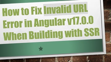 How to Fix Invalid URL Error in Angular v17.0.0 When Building with SSR