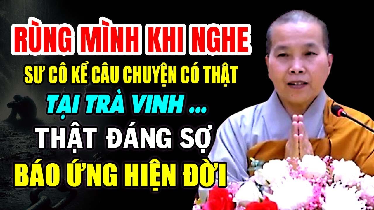 RÙNG MINH KHI NGHE SƯ CÔ KỂ CÂU CHUYỆN CÓ THẬT NÀY TẠI TRÀ VINH THẬT ĐÁNG SỢ 