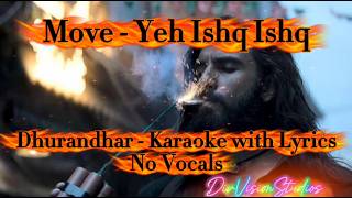 Move Yeh Ishq Ishq | Dhurandhar | Karaoke with Lyrics | No Vocals