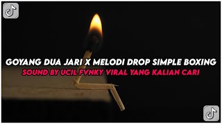 DJ Goyang Dua Jari X Melodi Drop Simple Boxing Sound By Ucil Fvnky Terbaru 2025