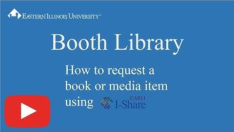 Booth Library Request a book or media item using I-Share