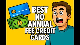 “Top No Annual Fee Credit Cards 2025 – Earn Real Cash Back Without the Cost!”