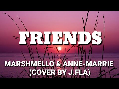 Marshmello Anne Marrie Cover By J Fla Friends Lyrics