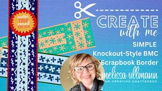 Let's Create a SIMPLE Knockout-Style BMC Scrapbook Border!