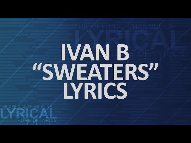 Ivan B - Sweaters Lyrics class=