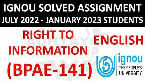 BPAE 141 (ENGLISH) RIGHT TO INFORMATION - IGNOU SOLVED ASSIGNMENT 2022-2023  JULY 2022 JANUARY 2023