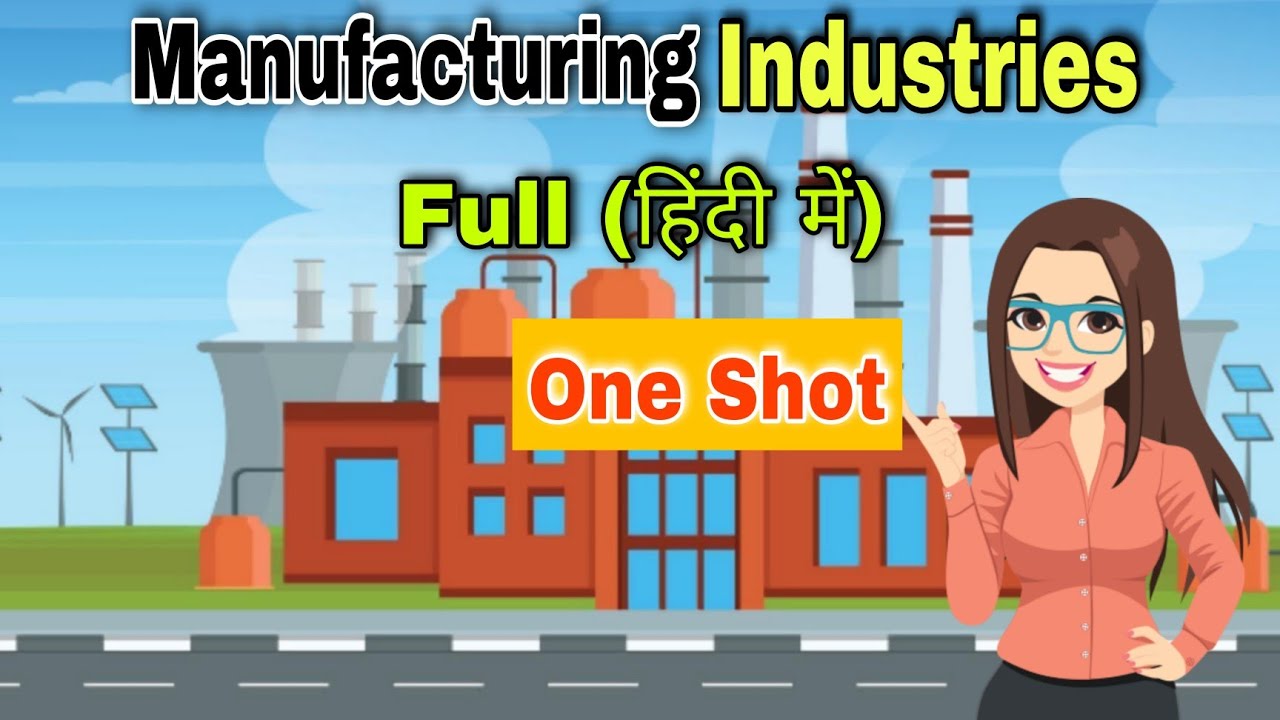 Manufacturing Industries Class 10 manufacturing industries full