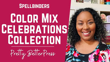 Must See! Color Mix Celebrations Collection w/ Spellbinders | #teamspellbinders #neverstopmaking