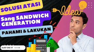 SANDWICH GENERATION: Cara Menyikapi dan Menabung dengan Bijak