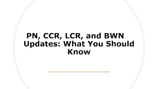 25 BWN, PN and CCR Updates: What You Should Know