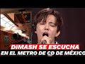 DIMASH AL FIN SE ESCUCHA EN EL METRO DE LA CD DE MÉXICO - NOTICIAS