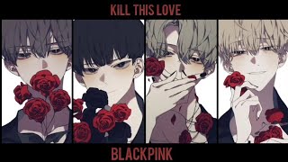 Nightcore Switching Vocal - Kill This Love - Blackpink Version Deeper
