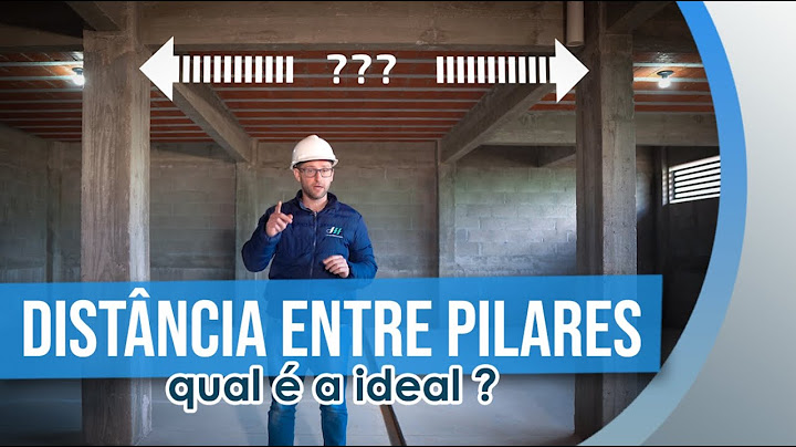 QUAL A DISTÂNCIA IDEAL ENTRE UM PILAR E OUTRO PARA A CASA